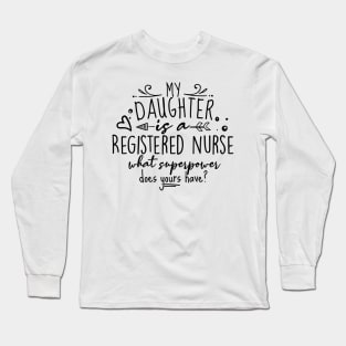 My Daughter Is A Registered Nurse Gift Long Sleeve T-Shirt